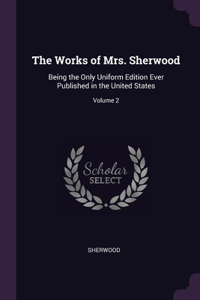 The Works of Mrs. Sherwood: Being the Only Uniform Edition Ever Published in the United States; Volume 2