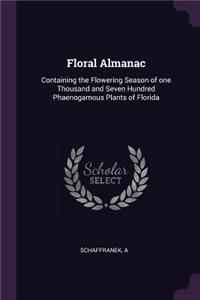 Floral Almanac: Containing the Flowering Season of one Thousand and Seven Hundred Phaenogamous Plants of Florida