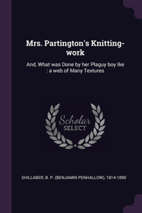 Mrs. Partington's Knitting-work