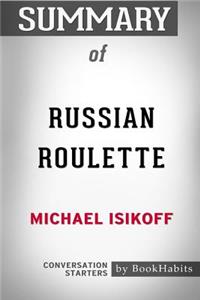 Summary of Russian Roulette by Michael Isikoff
