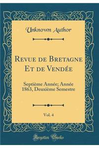 Revue de Bretagne Et de Vendée, Vol. 4: Septième Année; Année 1863, Deuxième Semestre (Classic Reprint)