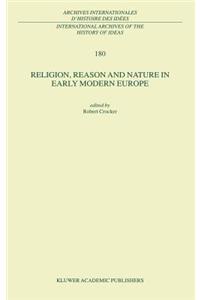 Religion, Reason and Nature in Early Modern Europe