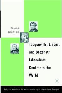 Tocqueville, Lieber, and Bagehot