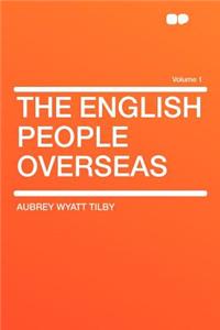 The English People Overseas Volume 1