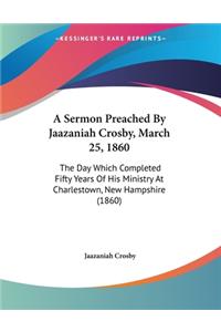 A Sermon Preached By Jaazaniah Crosby, March 25, 1860