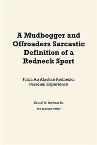 Mudbogger and Offroaders Sarcastic Definition of a Redneck Sport