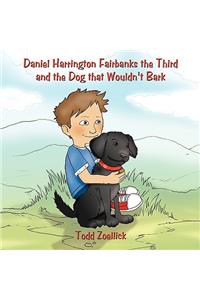 Daniel Harrington Fairbanks the Third and the Dog that Wouldn't Bark
