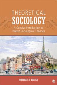 Theoretical Sociology: A Concise Introduction to Twelve Sociological Theories