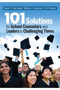 101 Solutions for School Counselors and Leaders in Challenging Times