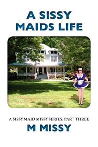 Sissy Maids Life, A sissy maid missy series, part three