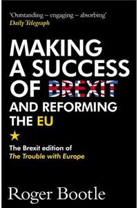 Making a Success of Brexit and Reforming the Eu