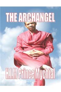 The Archangel H.I.M Prince Mychial