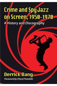 Crime and Spy Jazz on Screen, 1950-1970