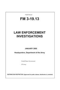 Field Manual FM 3-19.13 Law Enforcement Investigations January 2005