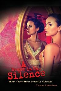 Beast in the Silence: Short tales about domestic violence