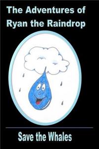 The Adventures of Ryan the Raindrop