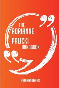 The Adrianne Palicki Handbook - Everything You Need to Know about Adrianne Palicki