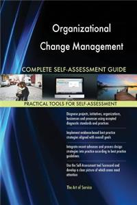 Organizational Change Management Complete Self-Assessment Guide