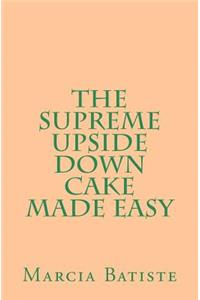 The Supreme Upside Down Cake Made Easy