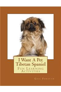 I Want A Pet Tibetan Spaniel
