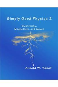 Simply Good Physics 2