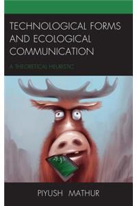 Technological Forms and Ecological Communication