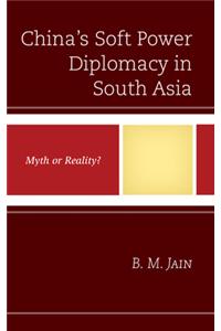 China's Soft Power Diplomacy in South Asia