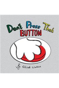 Don't Press That Button