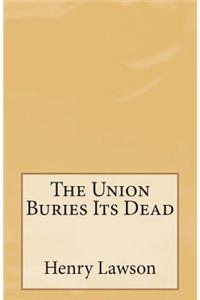 Union Buries Its Dead