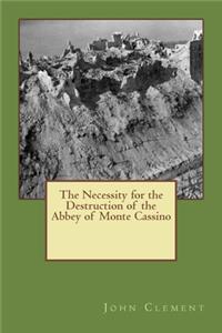 Necessity for the Destruction of the Abbey of Monte Cassino