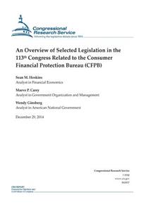 Overview of Selected Legislation in the 113th Congress Related to the Consumer Financial Protection Bureau (CFPB)