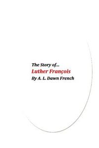 Story of Luther Francois