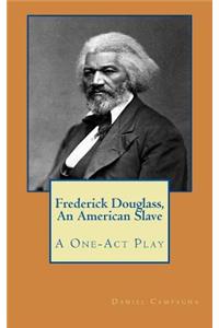 Frederick Douglass, An American Slave