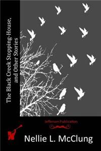 Black Creek Stopping-House, and Other Stories