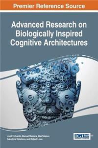 Advanced Research on Biologically Inspired Cognitive Architectures