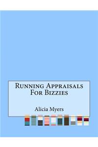 Running Appraisals For Bizzies
