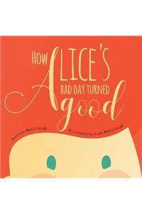 How Alice's Bad Day Turned Good