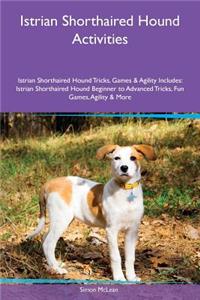Istrian Shorthaired Hound Activities Istrian Shorthaired Hound Tricks, Games & Agility Includes