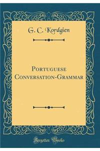 Portuguese Conversation-Grammar (Classic Reprint)