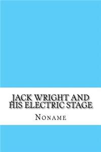 Jack Wright and His Electric Stage