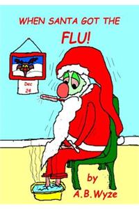 When Santa Got The FLU!