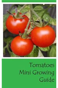 Tomatoes Mini Growing Guide