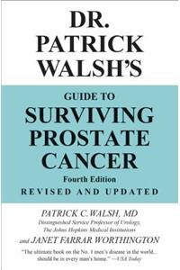 Dr. Patrick Walsh's Guide to Surviving Prostate Cancer