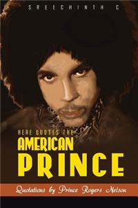 Here Quotes the American Prince: Quotations by Prince Rogers Nelson