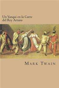 Yanqui en la Corte del Rey Arturo (Spanish Edition)