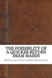 The Possibility of a Quicker Return Imam Mahdi