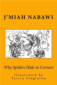 Why Spiders Hide in Corners: (Anansi Makes It So!)