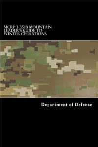 MCRP 3-35.1B Mountain Leader's Guide to Winter Operations