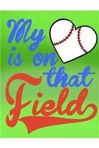 My Heart Is On That Field; Gifts For Baseball Moms; Baseball Mom Notebook