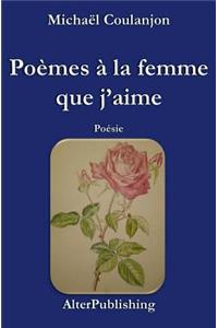 Po�mes � La Femme Que j'Aime